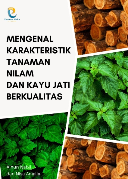 Mengenal Karakteristik Tanaman Nilam dan Kayu Jati Berkualitas